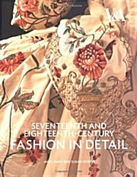 Seventeenth and Eighteenth-century Fashion in Detail (Paperback)