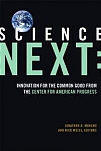 Science Next: Innovation for the Common Good from the Center for American Progress (Paperback)