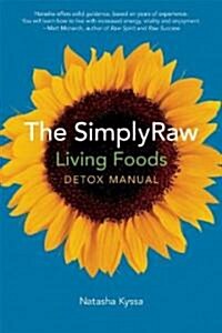 The Simplyraw Living Foods Detox Manual (Paperback, 1st)