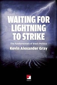 Waiting for Lighting to Strike : The Fundamentals of Black Politics (Paperback)