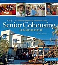 The Senior Cohousing Handbook - 2nd Edition: A Community Approach to Independent Living (Paperback, 2)