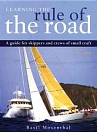 Learning the Rule of the Road : A Guide for the Skippers and Crew of Small Craft (Paperback, 4th edition)