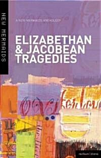 Six Elizabethan and Jacobean Tragedies : The Spanish Tragedy; Doctor Faustus; Sejanus His Fall; Women Beware Women; The White Devil; Tis Pity Shes A (Paperback)