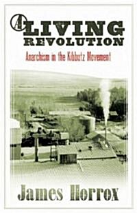 A Living Revolution: Anarchism in the Kibbutz Movement (Paperback)