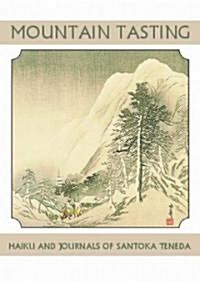 Mountain Tasting: Haiku and Journals of Santoka Taneda (Paperback)