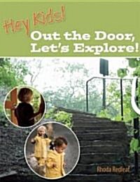 Hey Kids! Out the Door, Lets Explore! (Paperback)