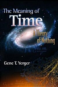 Meaning of Time: A Theory of Nothing (Paperback)