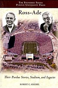 Ross-Ade: Their Purdue Stories, Stadium, and Legacies (Paperback)