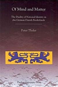 Of Mind and Matter: The Duality of National Identity in the German-Danish Borderlands (Paperback)