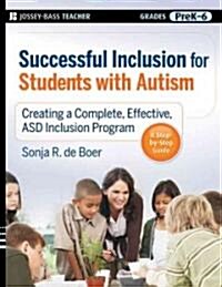 Successful Inclusion for Students with Autism : Creating a Complete, Effective ASD Inclusion Program (Paperback)