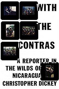 With the Contras: A Reporter in the Wilds of Nicaragua (Paperback)