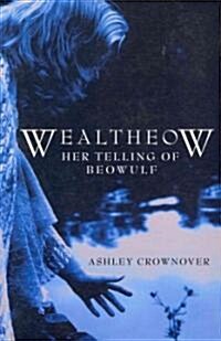 Wealtheow: Her Telling of Beowulf (Paperback)