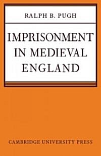 Imprisonment in Medieval England (Paperback)