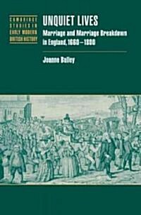 Unquiet Lives : Marriage and Marriage Breakdown in England, 1660–1800 (Paperback)