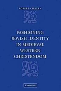Fashioning Jewish Identity in Medieval Western Christendom (Paperback)