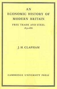 An Economic History of Modern Britain: Volume 2 : Free Trade and Steel 1850-1886 (Paperback)