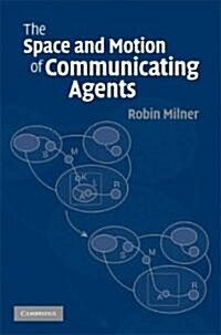 The Space and Motion of Communicating Agents (Hardcover)
