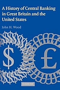 A History of Central Banking in Great Britain and the United States (Paperback)