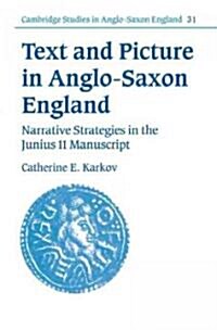 Text and Picture in Anglo-Saxon England : Narrative Strategies in the Junius 11 Manuscript (Paperback)