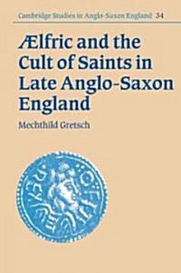 Aelfric and the Cult of Saints in Late Anglo-Saxon England (Paperback)