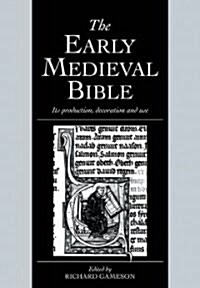 The Early Medieval Bible : Its Production, Decoration and Use (Paperback)
