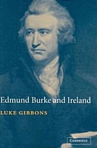 Edmund Burke and Ireland : Aesthetics, Politics and the Colonial Sublime (Paperback)