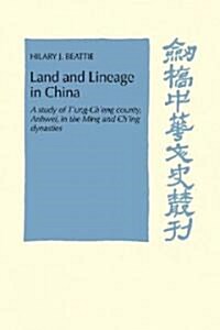Land and Lineage in China : A Study of Tung-Cheng County, Anhwel, in the Ming and Ching Dynasties (Paperback)