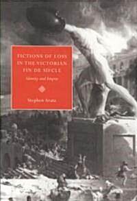 Fictions of Loss in the Victorian Fin De Siecle : Identity and Empire (Paperback)
