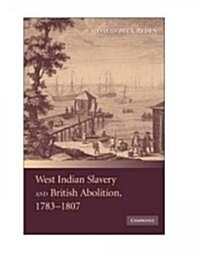 West Indian Slavery and British Abolition, 1783–1807 (Hardcover)