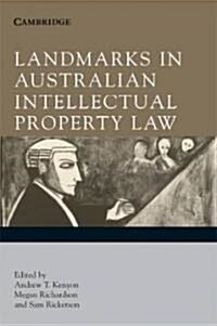 Landmarks in Australian Intellectual Property Law (Hardcover)