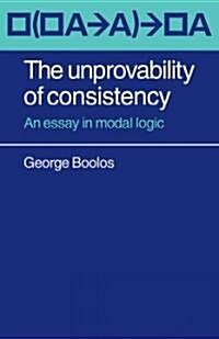 The Unprovability of Consistency : An Essay in Modal Logic (Paperback)