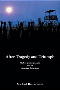 After Tragedy and Triumph : Essays in Modern Jewish Thought and the American Experience (Paperback)
