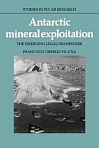 Antarctic Mineral Exploitation : The Emerging Legal Framework (Paperback)