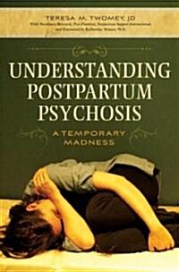 Understanding Postpartum Psychosis: A Temporary Madness (Hardcover)