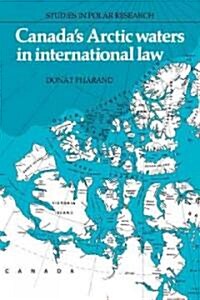 Canadas Arctic Waters in International Law (Paperback)