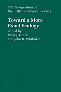 Toward a More Exact Ecology : 30th Symposium of the British Ecological Society (Paperback)