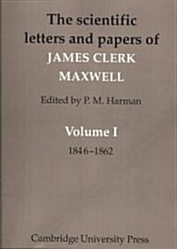 The Scientific Letters and Papers of James Clerk Maxwell: Volume 1, 1846–1862 (Paperback)