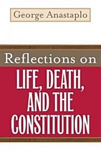 Reflections on Life, Death, and the Constitution (Hardcover)