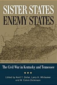 Sister States, Enemy States: The Civil War in Kentucky and Tennessee (Hardcover)
