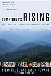 Somethings Rising: Appalachians Fighting Mountaintop Removal (Hardcover)