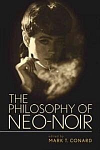 The Philosophy of Neo-Noir (Paperback)