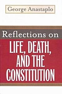 Reflections on Life, Death, and the Constitution (Paperback)