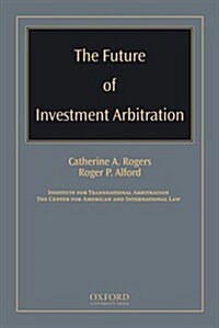 Future of Investment Arbitration (Hardcover)