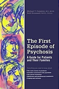 The First Episode of Psychosis: A Guide for Patients and Their Families (Paperback)