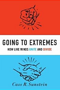 Going to Extremes: How Like Minds Unite and Divide (Hardcover)