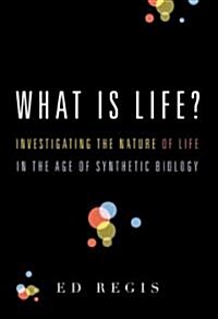 What Is Life?: Investigating the Nature of Life in the Age of Synthetic Biology (Paperback)