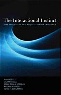 The Interactional Instinct: The Evolution and Acquisition of Language (Hardcover)