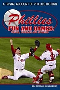 Phillies Fun and Games: A Trivial Account of Phillies History (Paperback)