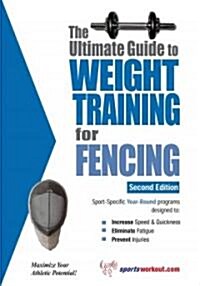 The Ultimate Guide to Weight Training for Fencing (Paperback, 2)