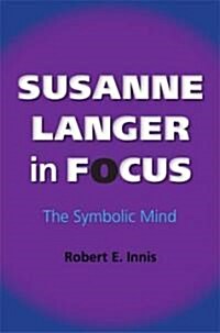 Susanne Langer in Focus: The Symbolic Mind (Paperback)